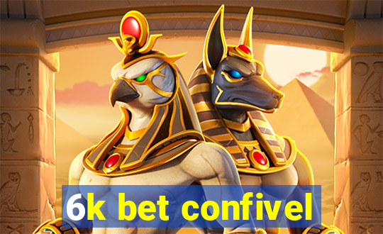 6k bet confivel